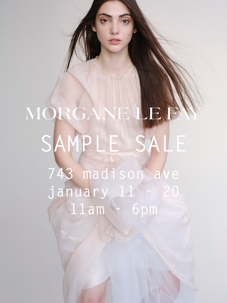 Morgane Le Fay Sample Sale In New York City, Jan 11th - 20th