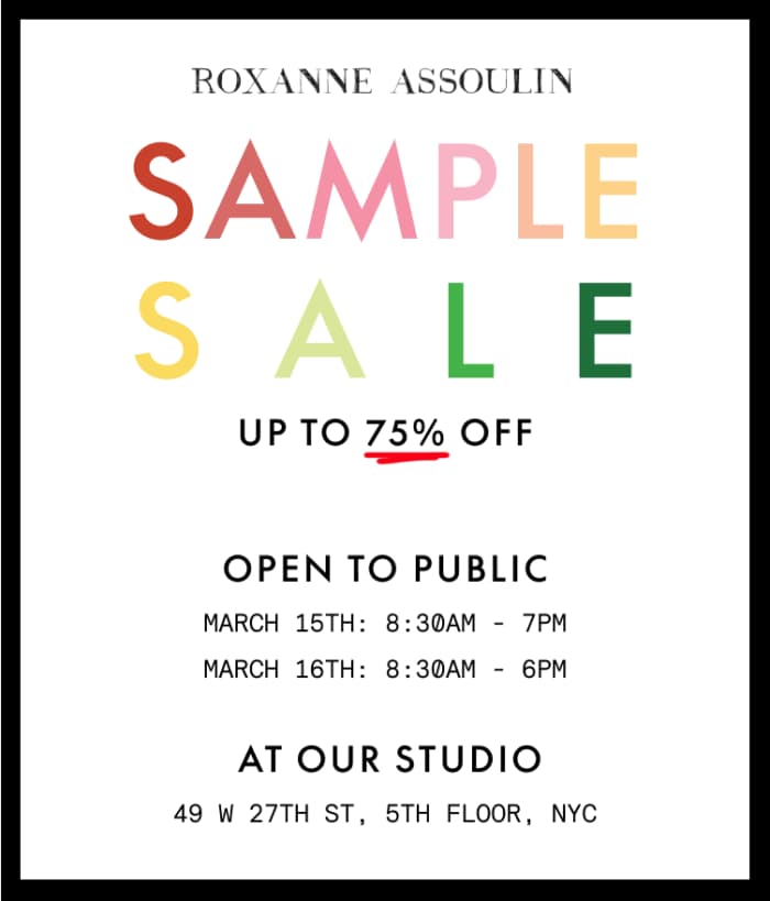 Roxanne Assoulin TwoDay Sample Sale In NYC, March 15th + 16th