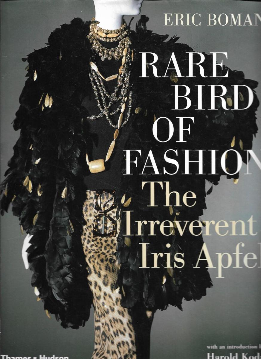 Rare Bird of Fashion The Irreverent Iris Apfel by Eric Boman